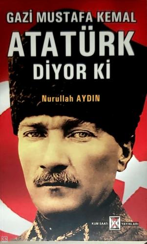 Gazi Mustafa Kemal Atatürk Diyor Ki Nurullah Aydın Kum Saati %48 indir