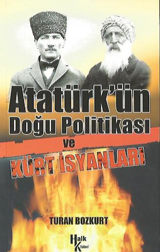 Atatürk’ün Doğu Politikası Ve Kürt İsyanları Turan Bozkurt Halk Kitabe