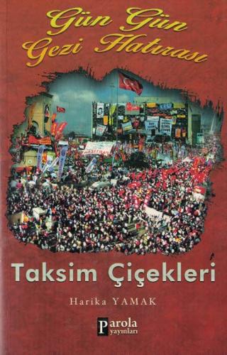 Taksim Çiçekleri Gün Gün Gezi Hatırası Harika Yamak Parola