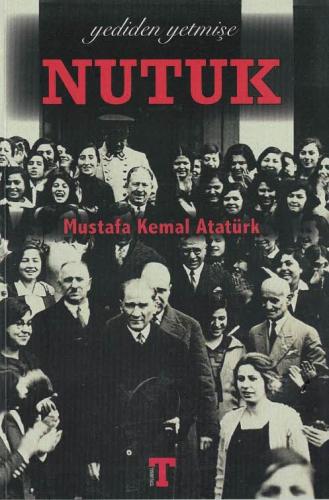 Yediden Yetmişe Nutuk Mustafa Kemal Atatürk Toplumsal Yayıncılık