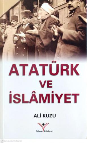 Atatürk ve İslamiyet Ali Kuzu Yılmaz