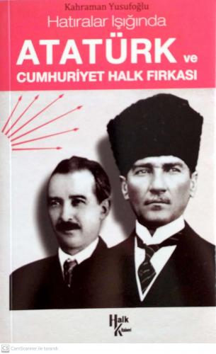 Hatıralar Işığında Atatürk ve Cumhuriyet Halk Fırkası Kahraman Yusufoğ