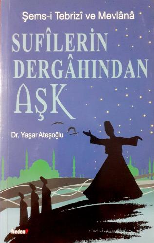 Sufilerin Dergahından Aşk Dr.Yaşar Ateşoğlu Neden Kitap