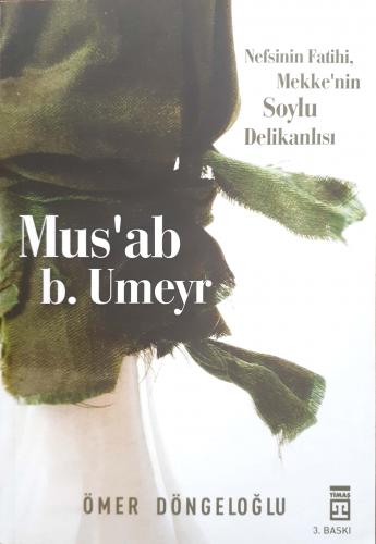 Mus'ab B.Umeyr Ömer Döngeloğlu Timaş Yayınları
