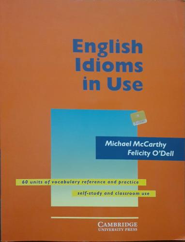 English Idioms In Use Felicity O'Dell, Michael McCarthy Cambridge Univ