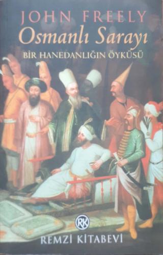 Osmanlı Sarayı Bir Hanedanlığın Öyküsü John Freely Remzi Kitabevi