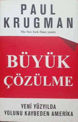 Büyük Çözülme -Yeni Yüzyılda Yolunu Kaybeden Amerika Paul R. Krugman G