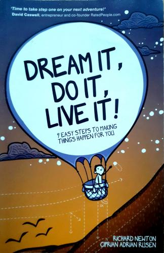 Dream It,Do It,Live It! Richard Newton Ciprian Adrian Rusen Capstone