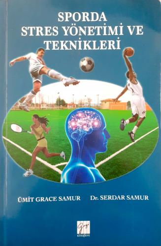 Sporda Stres Yönetimi ve Teknikleri Ümit Grace Samur Dr. Serdar Samur 