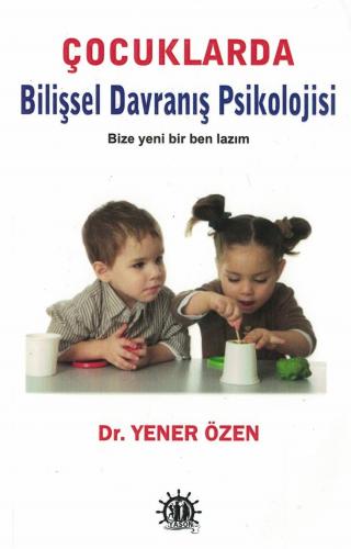 Çocuklarda Bilişsel Davranış Psikolojisi Dr. Yener Özen Yason %64 indi