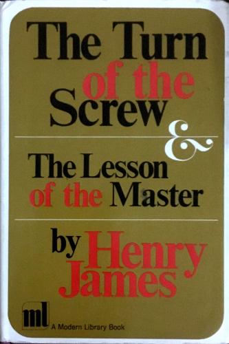 The Turn of the Screw The Lesson of the Master Henry James The Modern 