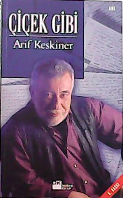 ÇİÇEK GİBİ - Arif Keskiner- | Yeni ve İkinci El Ucuz Kitabın Adresi
