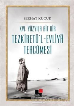 16. Yüzyıla Ait Bir Tezkiretü'l-Evliya Tercümesi - Serhat Küçük | Yeni