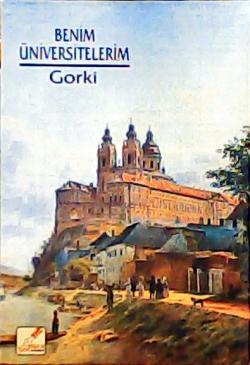 BENİM ÜNİVERSİTELERİM - Maksim Gorki | Yeni ve İkinci El Ucuz Kitabın 
