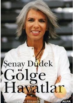 GÖLGE HAYATLAR - Şenay Düdek- | Yeni ve İkinci El Ucuz Kitabın Adresi