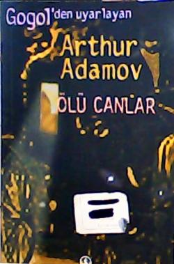 ÖLÜ CANLAR - ARTHUR ADAMOV | Yeni ve İkinci El Ucuz Kitabın Adresi