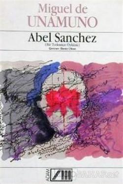 Abel Sanchez - Miguel De Unamuno- | Yeni ve İkinci El Ucuz Kitabın Adr