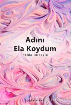 Adını Ela Koydum - Yelda Türkoğlu | Yeni ve İkinci El Ucuz Kitabın Adr
