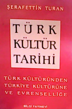 Türk Kültür Tarihi Türk Kültüründen Türkiye Kültürüne ve Evrenselliğe