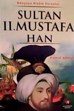 Sultan 2. Mustafa Han - Kemal Arkun | Yeni ve İkinci El Ucuz Kitabın A
