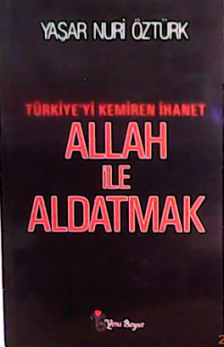 ALLAH İLE ALDATMAK - Yaşar Nuri Öztürk | Yeni ve İkinci El Ucuz Kitabı