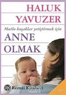 Anne Olmak - Haluk Yavuzer- | Yeni ve İkinci El Ucuz Kitabın Adresi