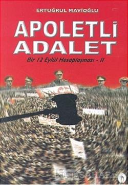 Apoletli Adalet Bir 12 Eylül Hesaplaşması 2. Kitap - Ertuğrul Mavioğlu