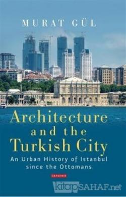 Architecture and Turkish City (Ciltli) - Murat Gül- | Yeni ve İkinci E