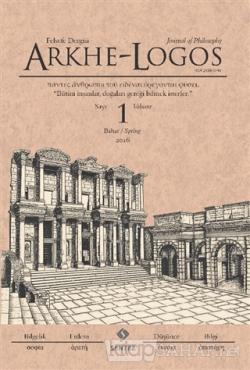 Arkhe - Logos Felsefe Dergisi Sayı: 1 Bahar 2016 - Kolektif- | Yeni ve