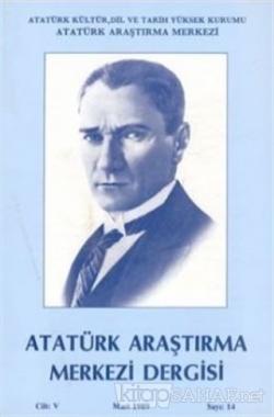 Atatürk Araştırma Merkezi Dergisi Cilt: 5 Mart: 1989 Sayı: 14 - Kolekt