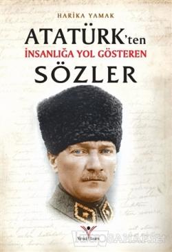Atatürk'ten İnsanlığa Yol Gösteren Sözler - Harika Yamak- | Yeni ve İk