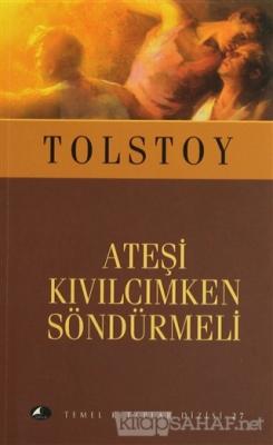 Ateşi Kıvılcımken Söndürmeli - Lev Nikolayeviç Tolstoy | Yeni ve İkinc