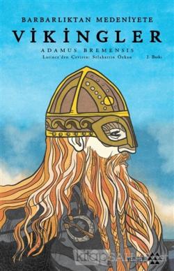 Barbarlıktan Medeniyete Vikingler - Adamus Bremensis | Yeni ve İkinci 