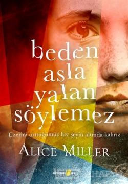 Beden Asla Yalan Soylemez Alice Miller Yeni Ve Ikinci El Ucuz Kit