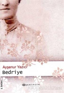 Bedriye - Ayşenur Yazıcı- | Yeni ve İkinci El Ucuz Kitabın Adresi