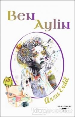 Ben Aylin - Arzu Erdil | Yeni ve İkinci El Ucuz Kitabın Adresi