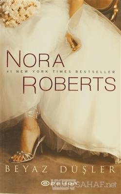Beyaz Düşler - Nora Roberts | Yeni ve İkinci El Ucuz Kitabın Adresi