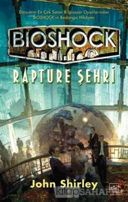 Bioshock: Rapture Şehri - John Shirley | Yeni ve İkinci El Ucuz Kitabı