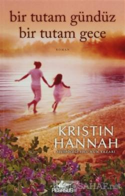 Bir Tutam Gündüz Bir Tutam Gece - Kristin Hannah- | Yeni ve İkinci El 
