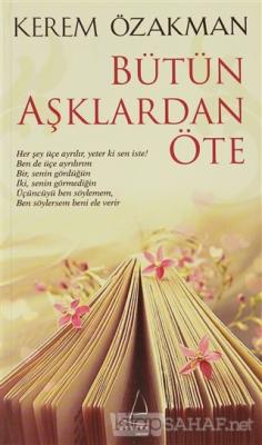 Bütün Aşklardan Öte - Kerem Özakman- | Yeni ve İkinci El Ucuz Kitabın 