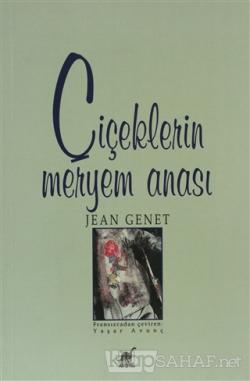 Çiçeklerin Meryem Anası - Jean Genet | Yeni ve İkinci El Ucuz Kitabın 