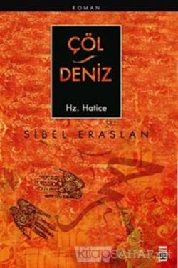 Çöl Deniz Hz. Hatice - Sibel Eraslan- | Yeni ve İkinci El Ucuz Kitabın