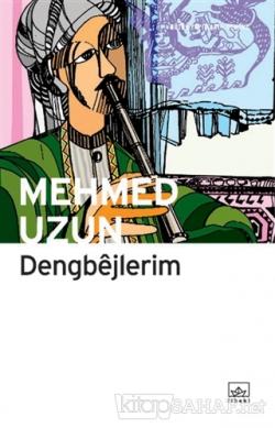 Dengbejlerim - Mehmed Uzun | Yeni ve İkinci El Ucuz Kitabın Adresi