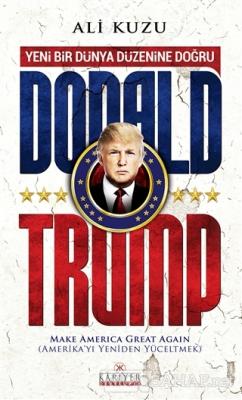 Donald Trump - Ali Kuzu | Yeni ve İkinci El Ucuz Kitabın Adresi