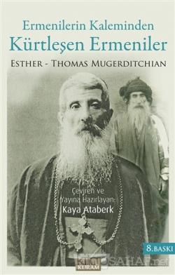 Ermenilerin Kaleminden Kürtleşen Ermeniler - Thomas Esther Mugerditchi