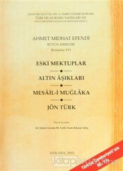 Eski Mektuplar - Altın Aşıkları - Mesail-i Muğlaka - Jön Türk - Ahmet 