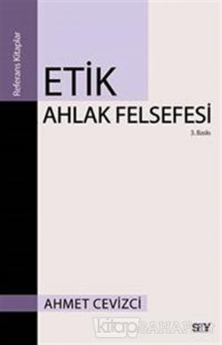 Etik Ahlak Felsefesi - Ahmet Cevizci | Yeni ve İkinci El Ucuz Kitabın 