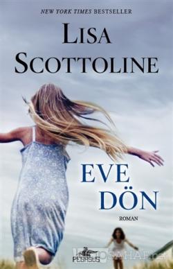 Eve Dön - Lisa Scottolie- | Yeni ve İkinci El Ucuz Kitabın Adresi