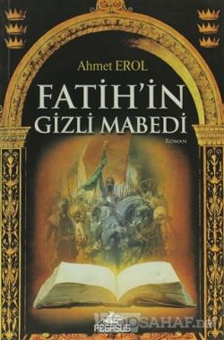 Fatih'in Gizli Mabedi - Ahmet Erol | Yeni ve İkinci El Ucuz Kitabın Ad