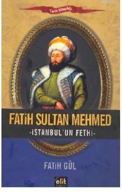Fatih Sultan Mehmed - Fatih Gül- | Yeni ve İkinci El Ucuz Kitabın Adre